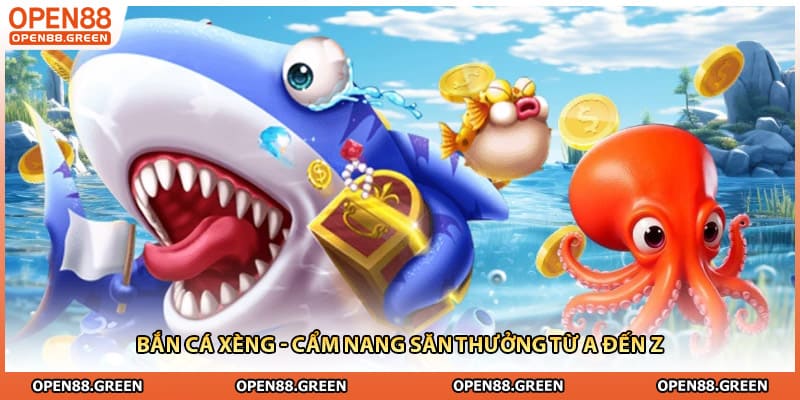 Bắn Cá Xèng - Cẩm Nang Săn Thưởng Từ A Đến Z