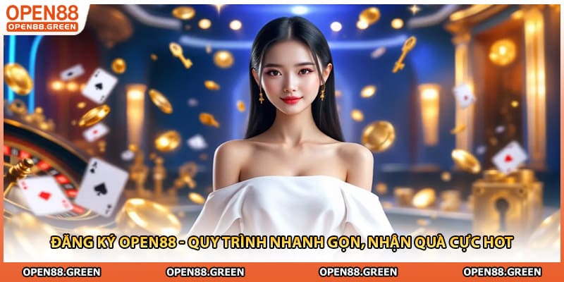 Đăng Ký Open88 - Quy Trình Nhanh Gọn, Nhận Quà Cực Hot